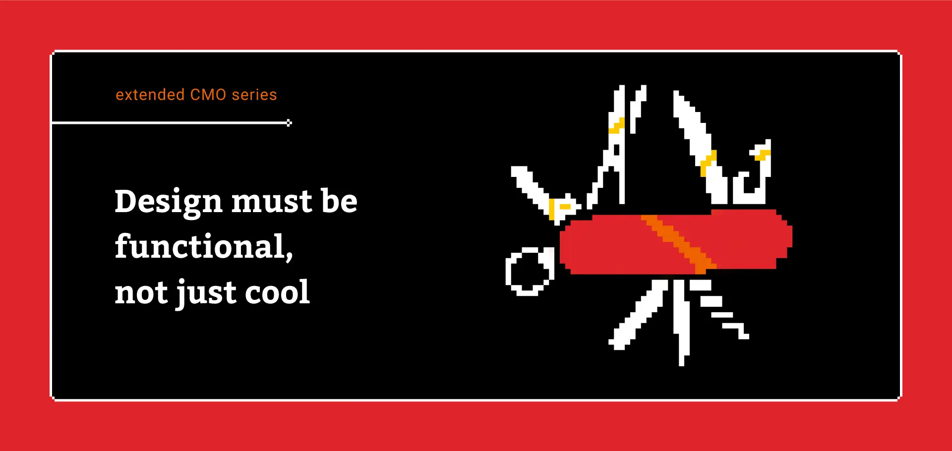 Design must be functional, not just cool