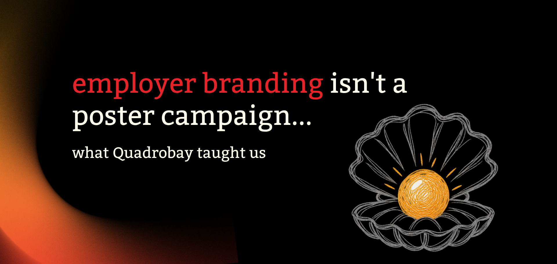 Employer Branding Isn't a Poster Campaign. What Quadrobay taught us