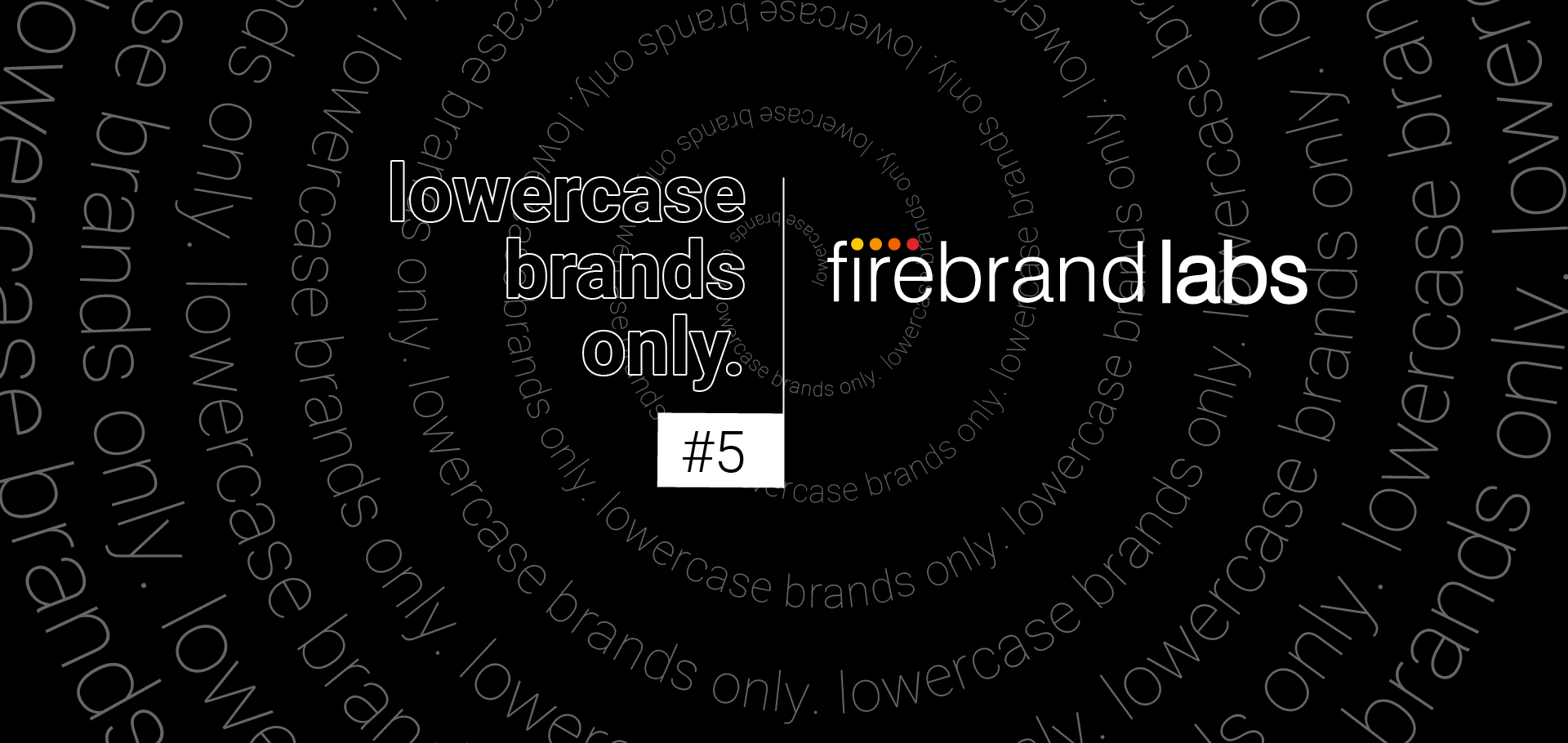 firebrand labs | lowercase brand #5