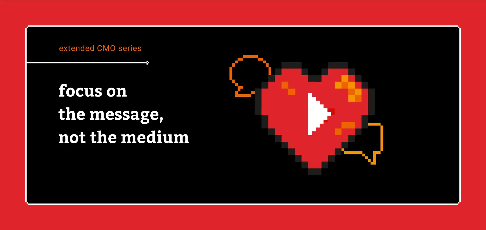 focus on the message, not the medium