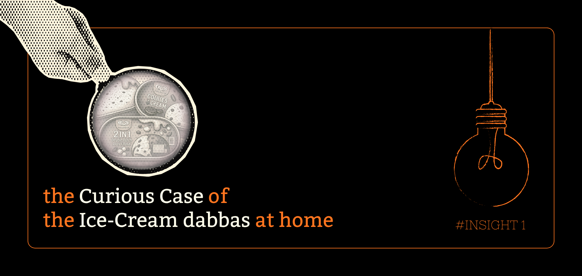 #insight 1: The Curious Case of the Ice Cream dabbas at home